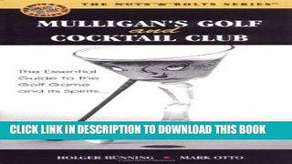 Read Now Mulligan s Golf And Cocktail Club: The Essential Guide to the Golf Game and Its