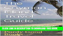 Ebook The Cayman Islands Travel Guide: An Introduction to the Most Recognized Caribbean