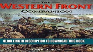 Read Now The Western Front Companion: The Complete Guide to How the Armies Fought for Four