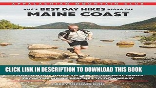 Read Now AMC s Best Day Hikes along the Maine Coast: Four-Season Guide to 50 of the Best Trails