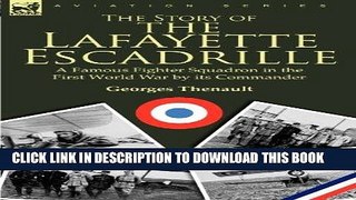 Read Now The Story of the Lafayette Escadrille: a Famous Fighter Squadron in the First World War