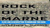 Read Now Rock of the Marne: The American Soldiers Who Turned the Tide Against the Kaiser in World