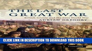 Read Now The Last Great War: British Society and the First World War Download Online