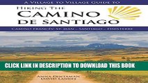 Read Now A Village to Village Guide to Hiking the Camino De Santiago: Camino Frances : St Jean -