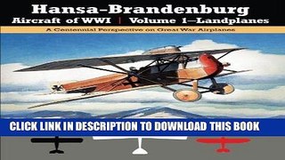 Read Now Hansa-Brandenburg Aircraft of WWI | Volume 1-Landplanes: A Centennial Perspective on