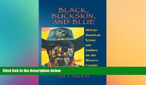 Must Have  Black, Buckskin, and Blue: African American Scouts and Soldiers on the Western