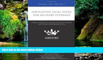 READ FULL  Navigating Legal Issues for Military Veterans: Leading Lawyers on Arguing Disability,