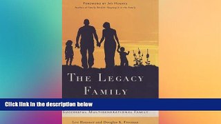 Must Have  The Legacy Family: The Definitive Guide to Creating a Successful Multigenerational
