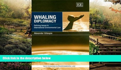 READ FULL  Whaling Diplomacy: Defining Issues In International Environmental Law (New Horizons in