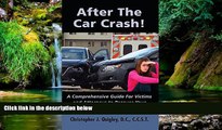 Full [PDF]  After The Car Crash!: A Comprehensive Guide for Victims and Attorneys to Recover Your