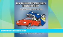 Must Have PDF  Auto Accident Personal Injury Insurance Claim: (How To Evaluate and Settle Your