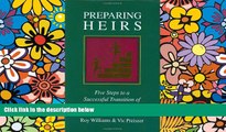 Must Have  Preparing Heirs: Five Steps to a Successful Transition of Family Wealth and Values
