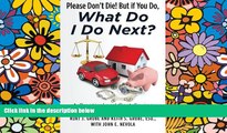 Must Have  Please Don t Die, But if You Do, What Do I Do Next?: A Practical and Cost Saving Guide