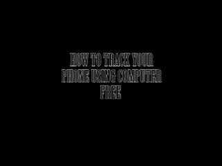 how to track your phone using computer free