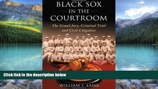 Books to Read  Black Sox in the Courtroom: The Grand Jury, Criminal Trial and Civil Litigation