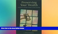Must Have  Preserving Your Wealth: A Guide to Colorado Probate   Estate Planning  READ Ebook Full