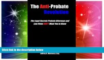 READ FULL  The Anti-Probate Revolution: The Legal Secrets Probate Attorneys And Law Firms DON T
