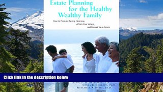 Must Have  Estate Planning for the Healthy, Wealthy Family: How to Promote Family Harmony, Affirm