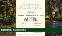 READ FULL  Estate Planning and Administration: How to Maximize Assets, Minimize Taxes, and Protect