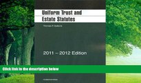 Big Deals  Uniform Trust and Estate Statutes, 2011-2012  Best Seller Books Most Wanted