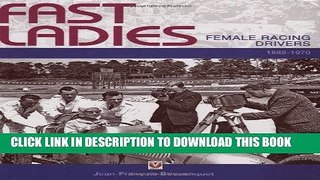 [PDF] Fast Ladies: Female Racing Drivers 1888 to 1970 Popular Online