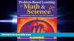 Choose Book Problem-Based Learning for Math   Science: Integrating Inquiry and the Internet