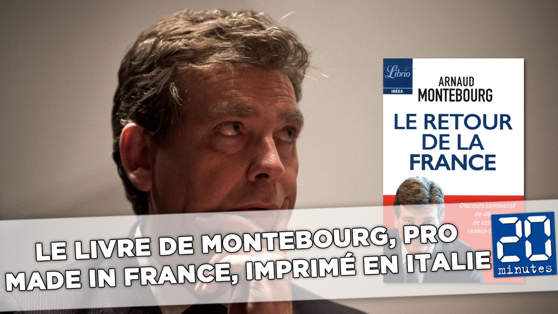 Le livre d'Arnaud Montebourg, chantre du «Made in France», a été imprimé en  Italie - Vidéo Dailymotion
