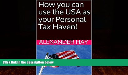 Big Deals  How you can use the USA as your Personal Tax Haven!  Best Seller Books Most Wanted