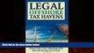 Big Deals  Legal Off Shore Tax Havens: How to Take LEGAL Advantage of the IRS Code and Pay Less in