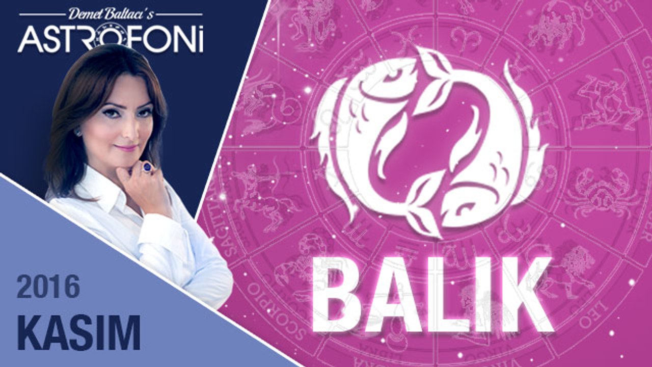 BALIK burcu aylık yorumu Kasım 2016