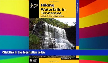 READ FULL  Hiking Waterfalls in Tennessee: A Guide to the State s Best Waterfall Hikes  READ Ebook