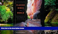 Must Have  Classic Hikes of the World: 23 Breathtaking Treks  READ Ebook Full Ebook