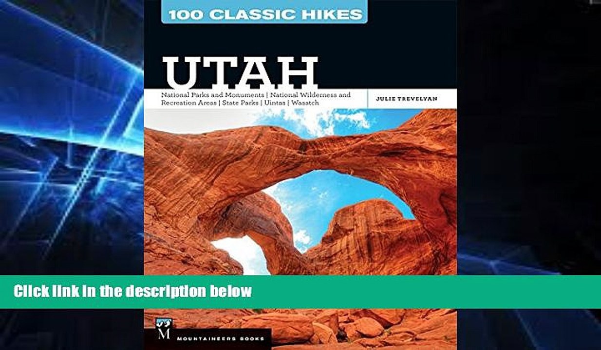 READ FULL  100 Classic Hikes Utah: National Parks and Monuments, National Wilderness and