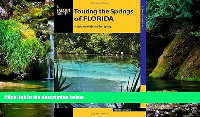 Must Have  Touring the Springs of Florida: A Guide to the State s Best Springs (Touring Hot