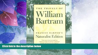 Big Deals  The Travels of William Bartram: Naturalist Edition  Best Seller Books Best Seller
