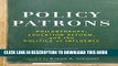 [Ebook] Policy Patrons: Philanthropy, Education Reform, and the Politics of Influence (Educational