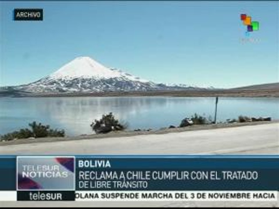 Bolivia exige a Chile cumplir el Tratado de Libre Tránsito