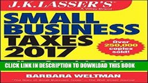 [Ebook] J.K. Lasser s Small Business Taxes 2017: Your Complete Guide to a Better Bottom Line