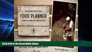 READ FULL  The Appalachian Trail Food Planner: Second Edition: Recipes and Menus for a 2,000-Mile