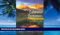 Big Deals  Colorado s Thirteeners 13800 to 13999 FT: From Hikes to Climbs  Full Ebooks Most Wanted