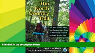 READ FULL  The North Country Trail: The Best Walks, Hikes, and Backpacking Trips on Americaâ€™s