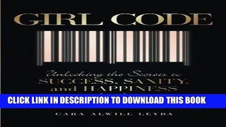 [Ebook] Girl Code: Unlocking the Secrets to Success, Sanity, and Happiness for the Female