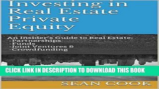 [Ebook] Investing in Real Estate Private Equity: An Insider s Guide to Real Estate Partnerships,