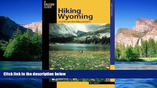Must Have  Hiking Wyoming: 110 Of The State s Best Hiking Adventures (State Hiking Guides Series)