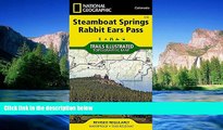 Must Have  Steamboat Springs, Rabbit Ears Pass (National Geographic Trails Illustrated Map)  READ
