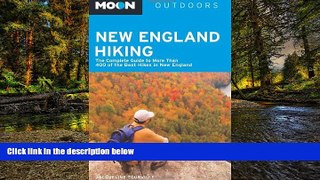 Must Have  Moon New England Hiking: The Complete Guide to More Than 400 of the Best Hikes in New
