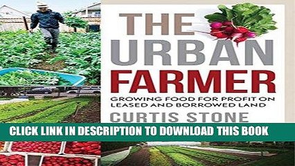 [PDF] The Urban Farmer: Growing Food for Profit on Leased and Borrowed Land Download Free