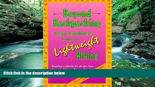 Big Deals  Beyond Backpacking: Ray Jardine s Guide to Lightweight Hiking  Best Seller Books Most