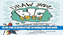 [Ebook] Draw Your Big Idea: The Ultimate Creativity Tool for Turning Thoughts Into Action and