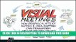 [Ebook] Visual Meetings: How Graphics, Sticky Notes and Idea Mapping Can Transform Group